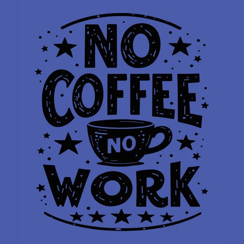 Pas de café pas de travail Café drôle Dire Citation
