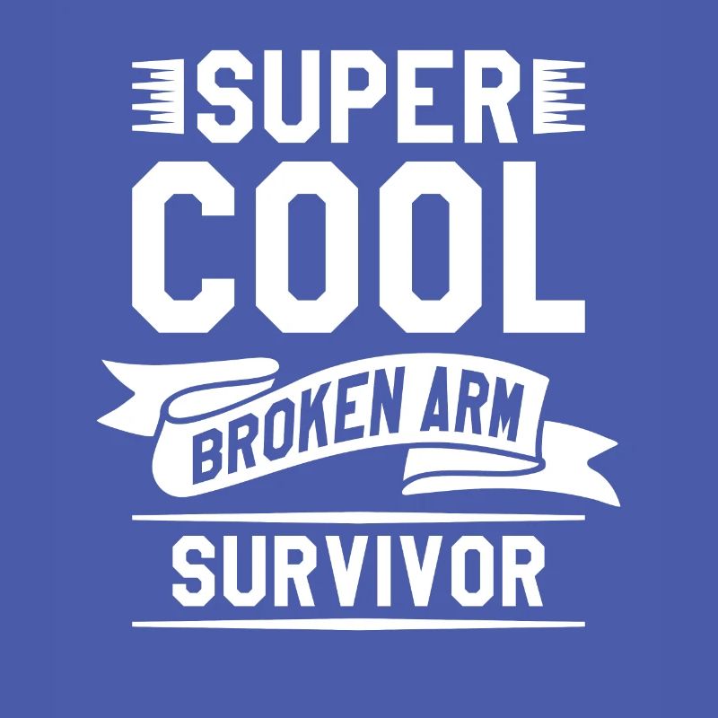 Super Cool Broken Arm Survivor Broken Bone Injury