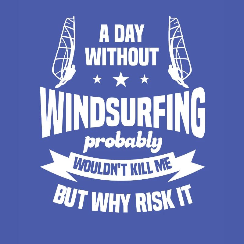 A Day Without Windsurfing Probably Wouldn't Kill M