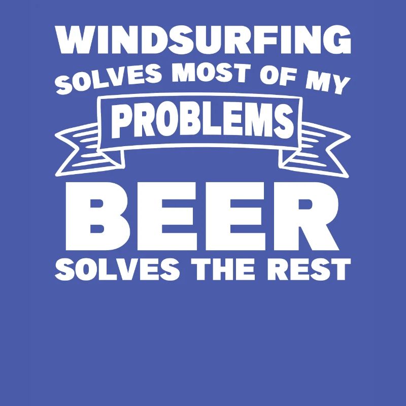Windsurfing Solves Most Of My Problems Beer Solves