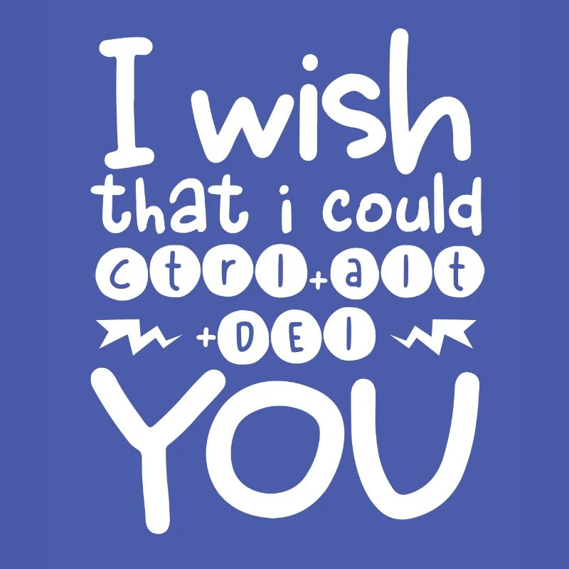 Sarcastic Gift Wish I Could CTRL ALT DEL You