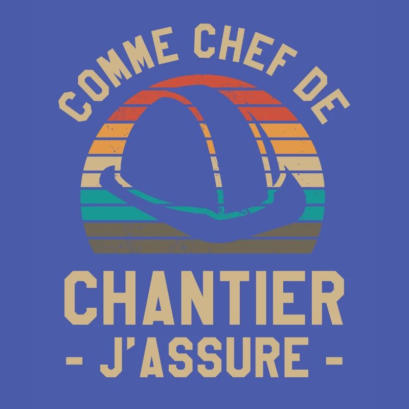 Comme Chef De Chantier J'Assure Construction