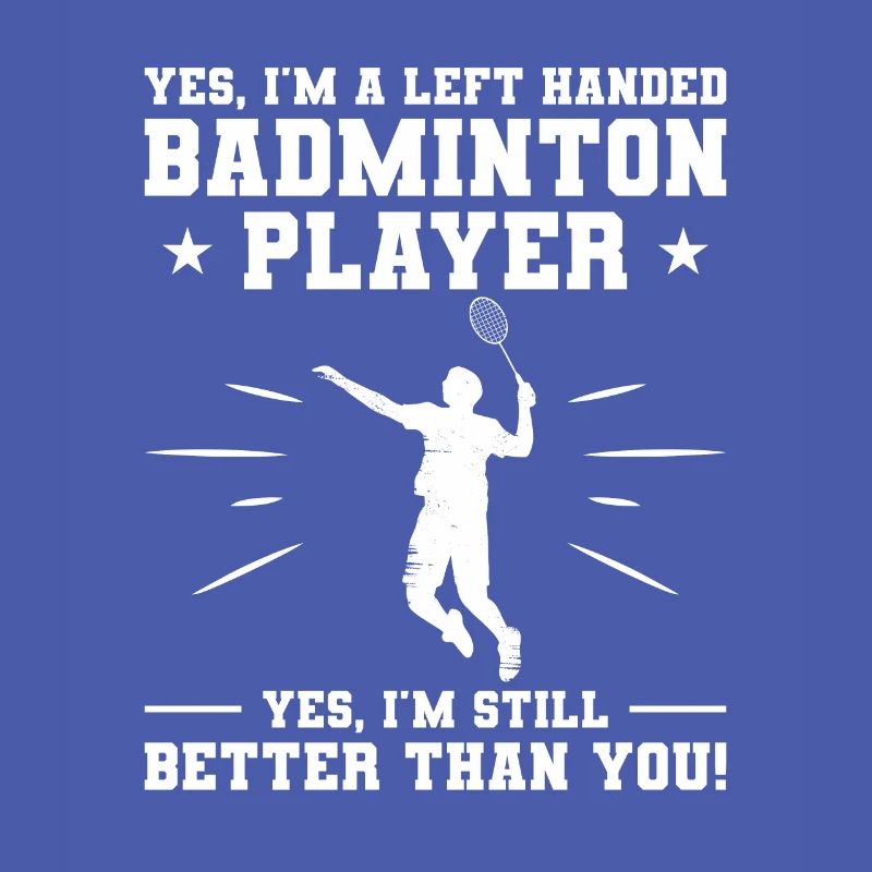 Ja, ich bin ein linkshändiger Badmintonspieler Ja, ich bin