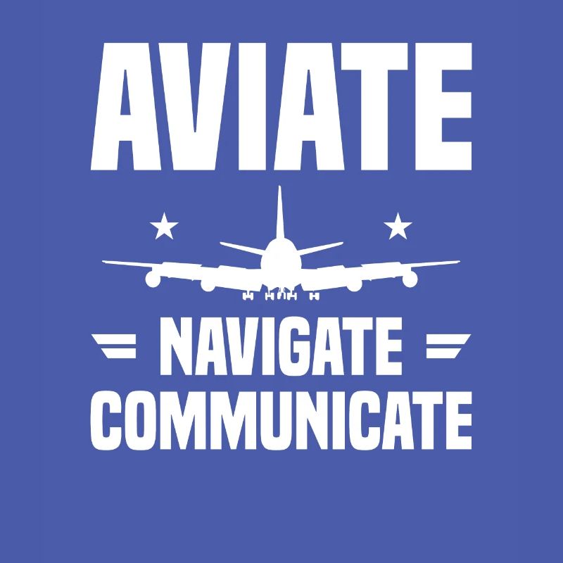 Aviate Navigate Communicate Aviation Aviator Pilot