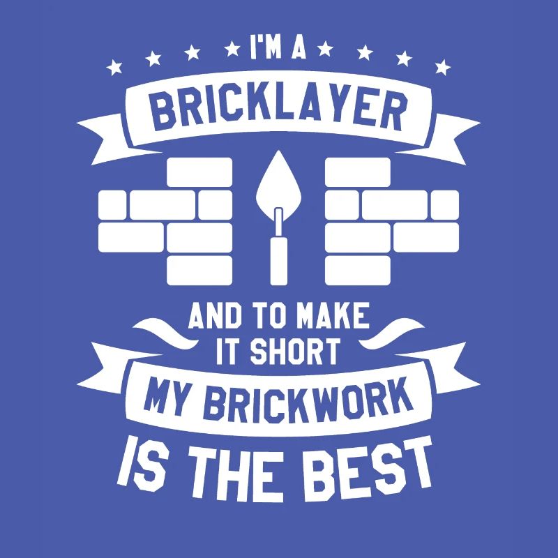 I'm A Bricklayer And To Make It Short My Brickwork