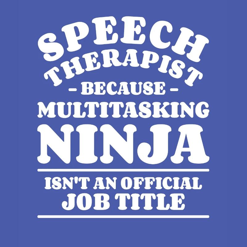 Speech Therapist Because Multitasking Ninja SLPA