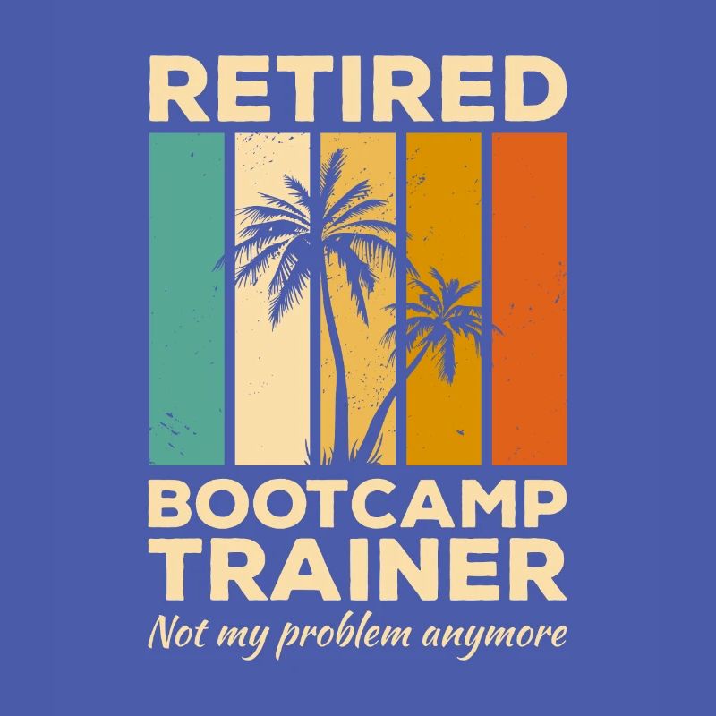 Vintage Retired Bootcamp Trainer Not My Problem