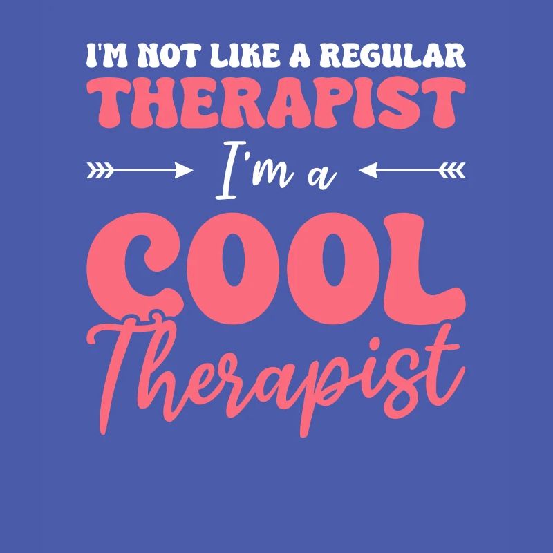 I'm Not Like A Regular Therapist I'm A Cool