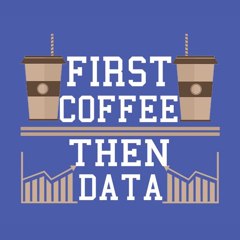 Programmer Gift Frist Coffee Then Data Computer