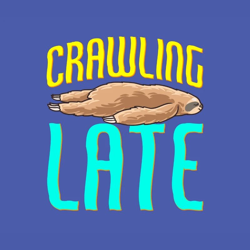 Sloth Crawling Late Funny Sarcastic Sloth