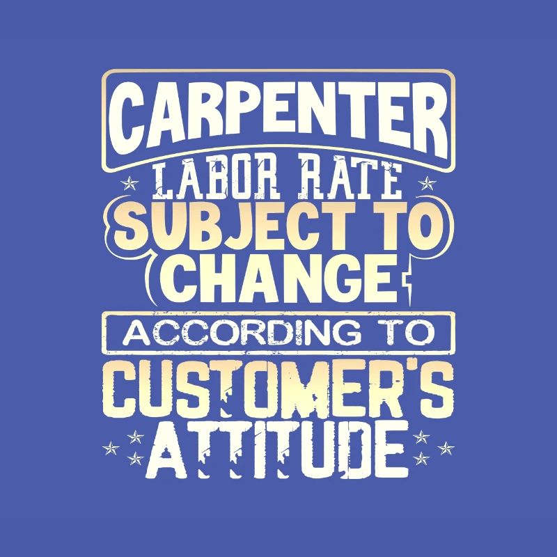 Carpenter Labor Rate Subject to Change Based on