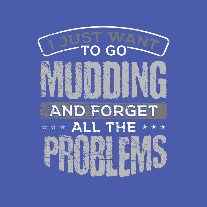 Mudder Gift Go Mudding and Forget all the
