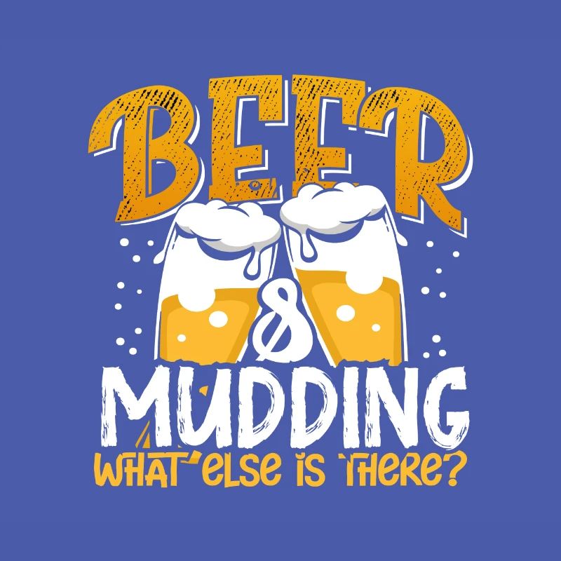 Mudder Gift Beer and Mudding What Else is there