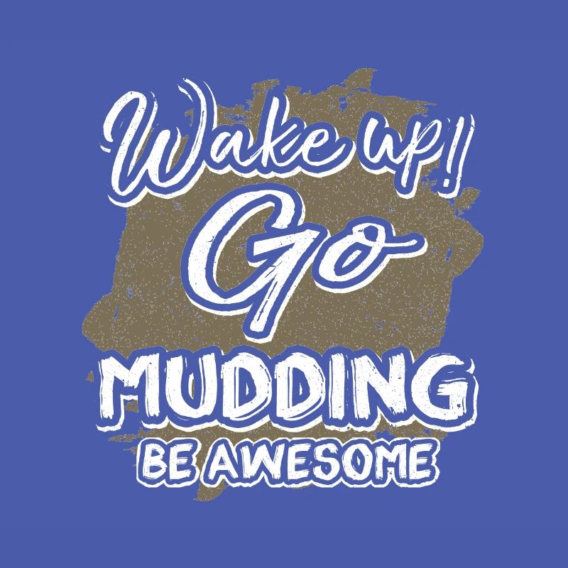 Mudder Geschenk Wake Up Go Mudding Be Awesome Mudding