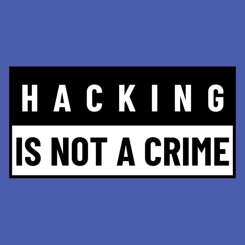 Hacking Is Not A Crime | Hacker Design