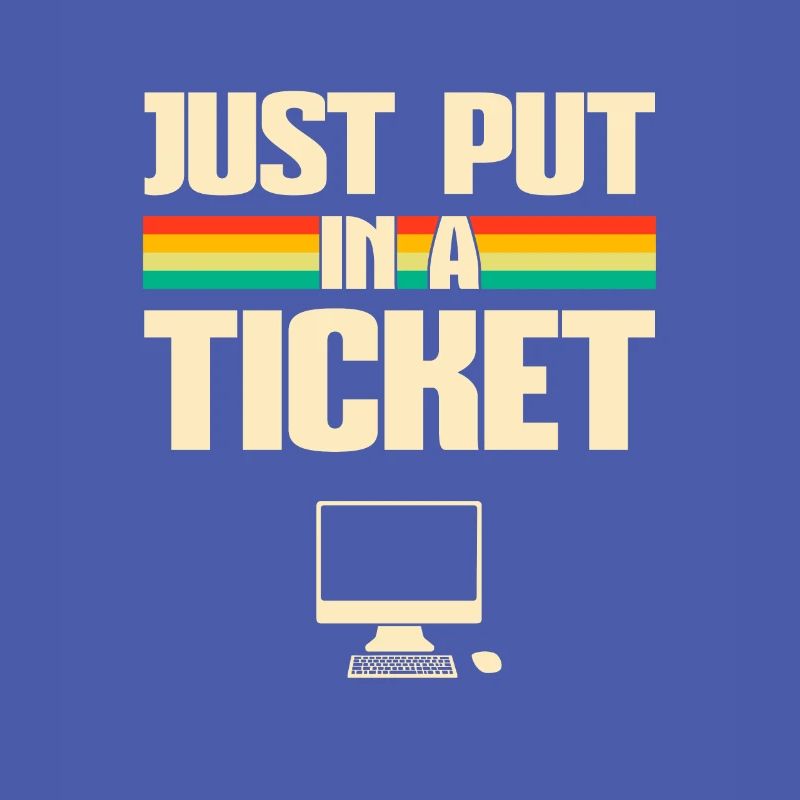 Just put In A Ticket Fun Computer help desk