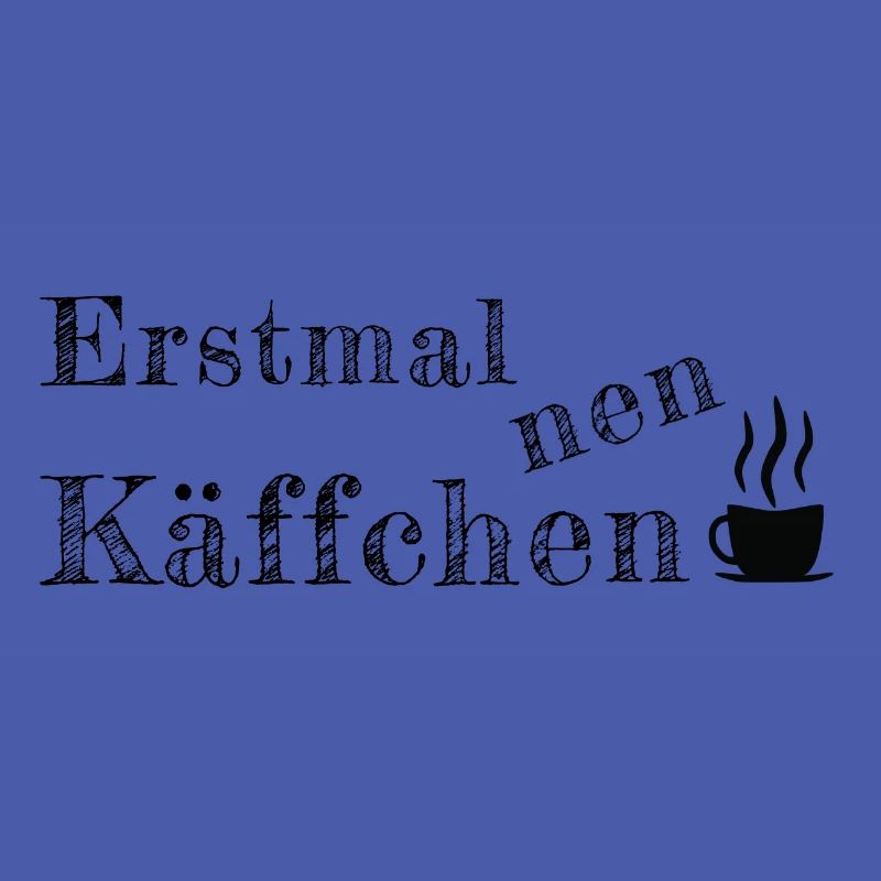 Spruch Sprüche erstmal Käffchen Kaffee