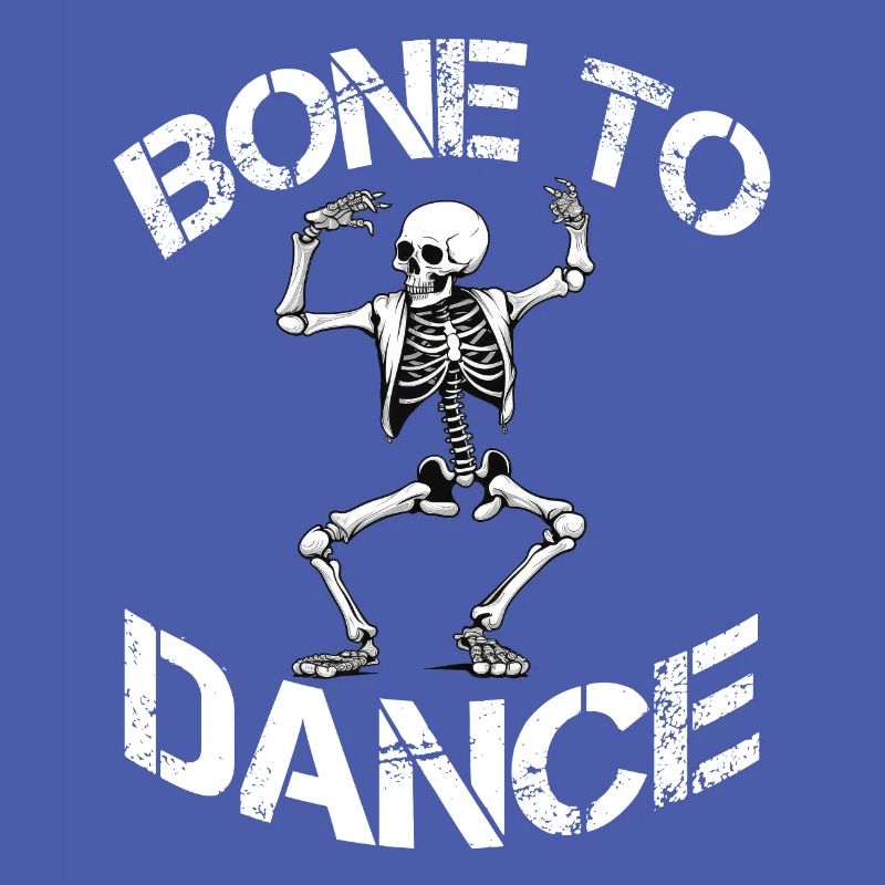 Bone To Dance Skeleton Saying