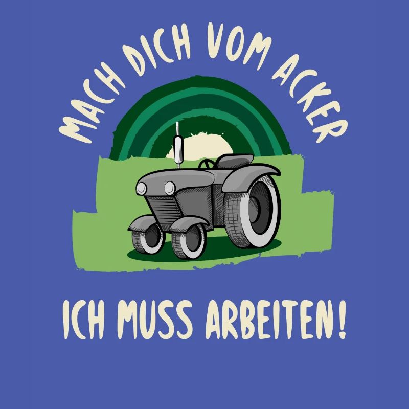 Mach dich vom Acker, ich muss arbeiten!