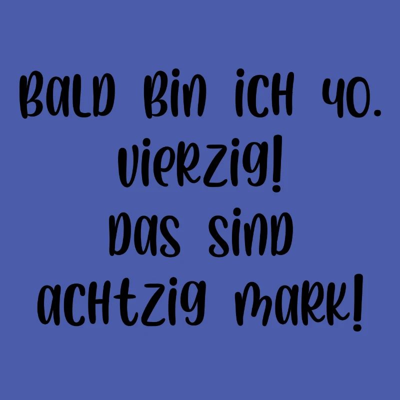 Bald bin ich vierzig das sind achtzig Mark