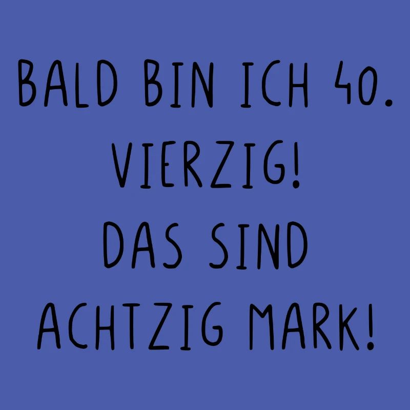 Bald bin ich vierzig das sind achtzig Mark