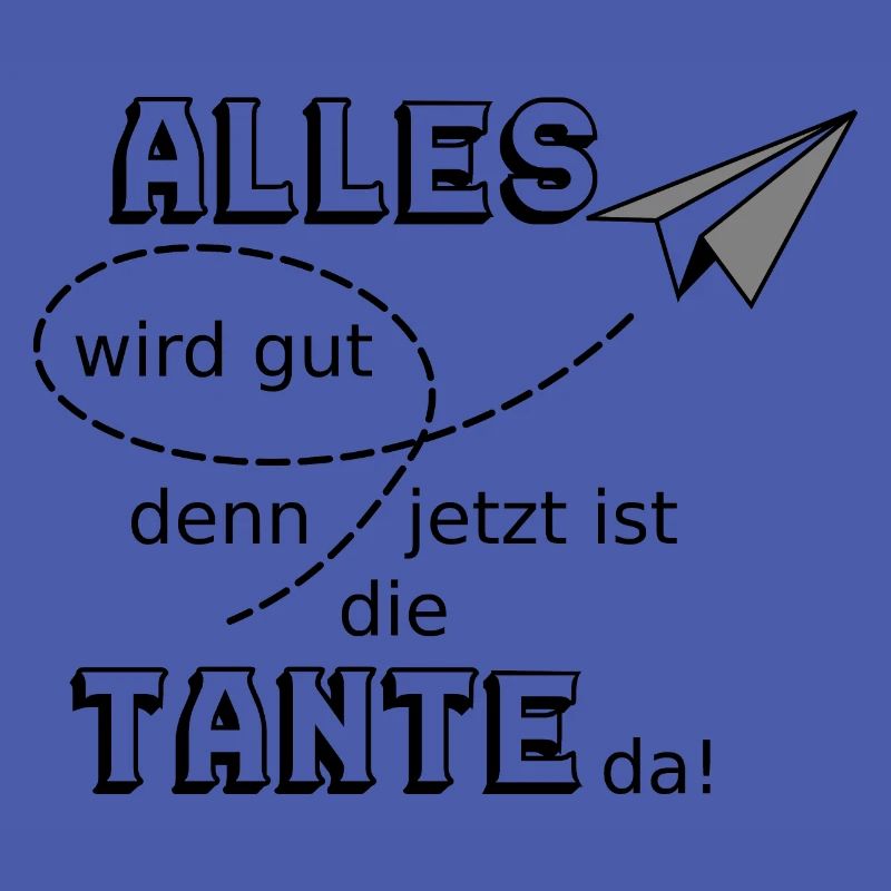 Alles wird gut lustiger Spruch Tante