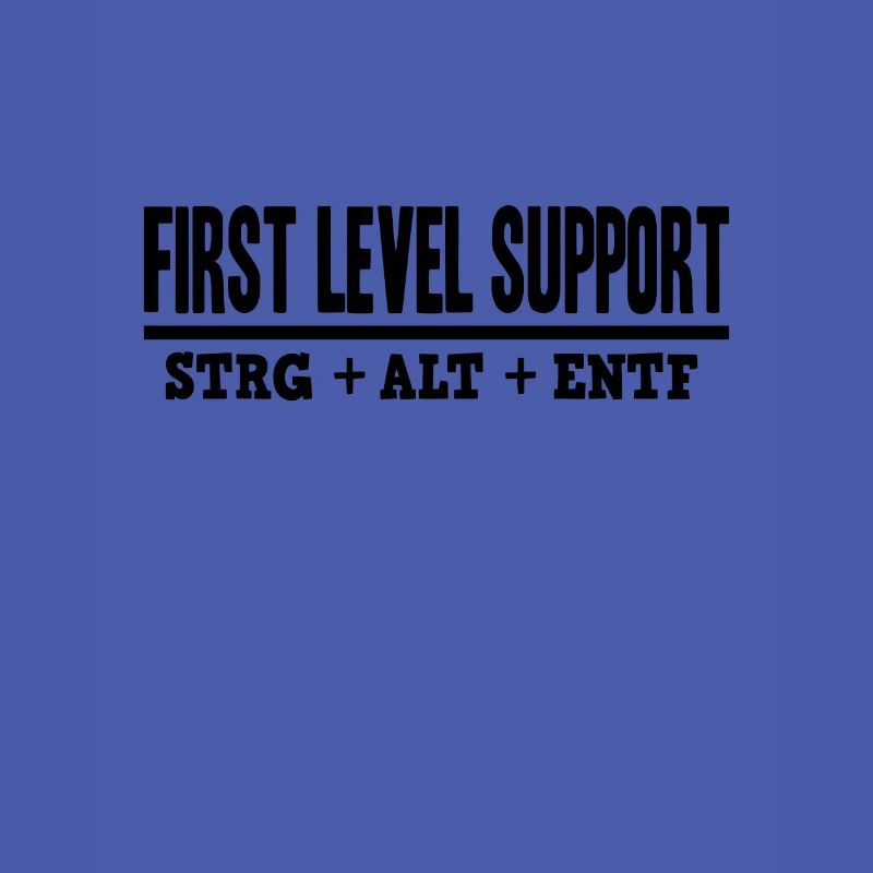 First Level Support CTRL ALT DEL / STRG ALT ENTF
