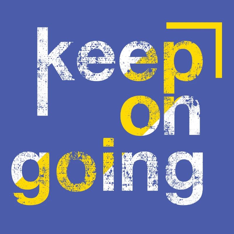 keep on going, Persévérance