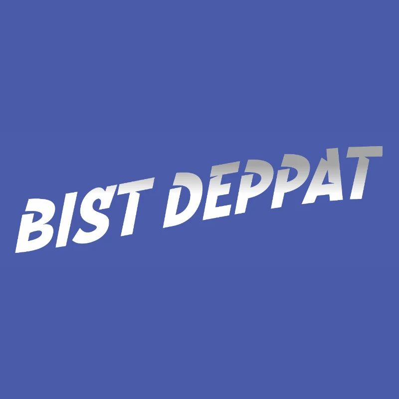 bist deppat deppert spruch