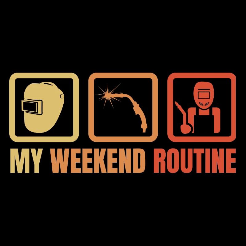 Welder Weekend Routine