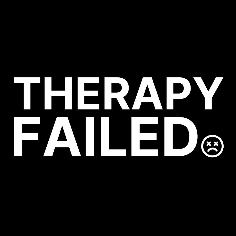 Therapy Failed Minimal Typo Saying