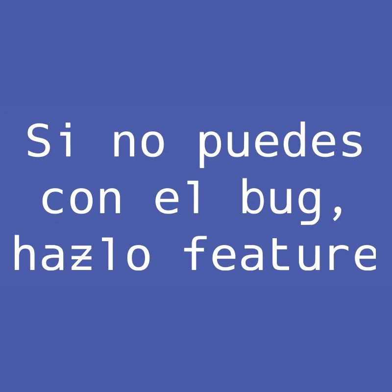 If you can't handle the bug, make it feature