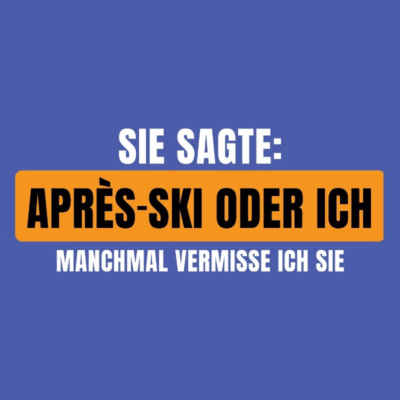 Sie sagte Apres Ski oder ich Party lustig Design
