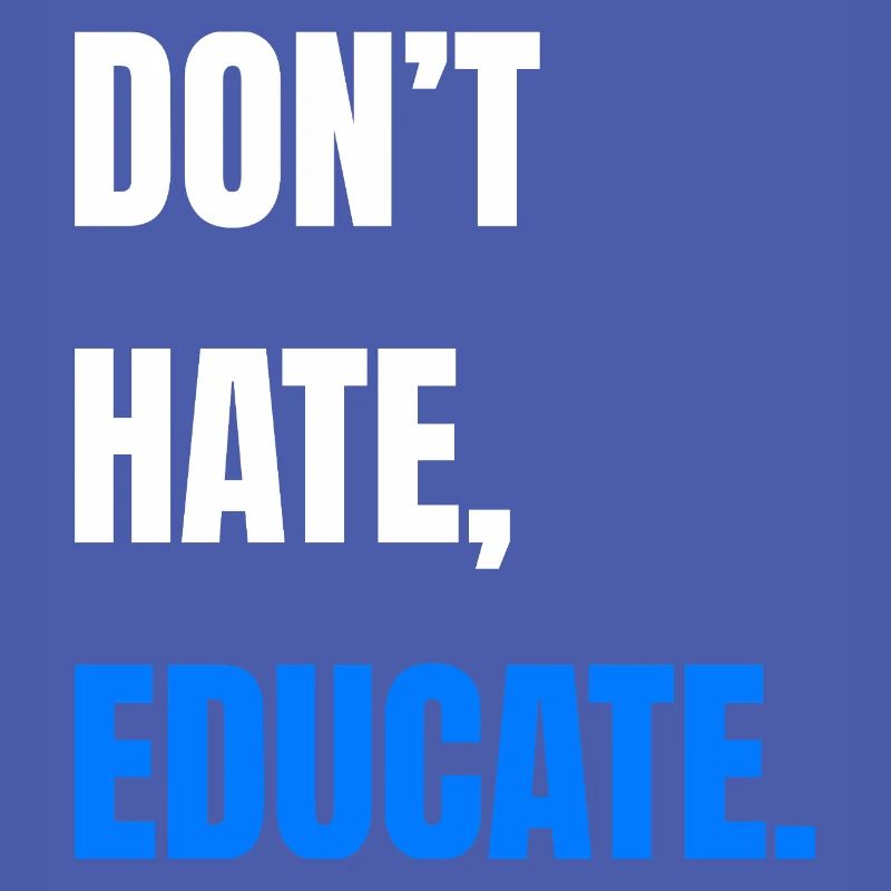 Don’t Hate Educate