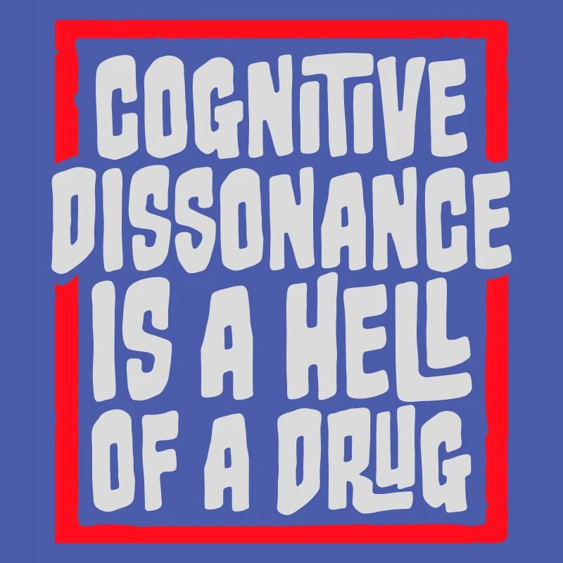 La dissonance cognitive est un sacré dicton.