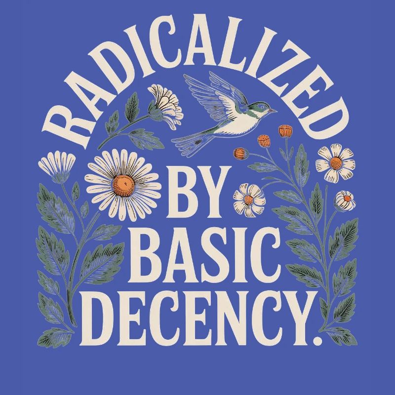 Radicalized Basic Decency Shirt for Social Values