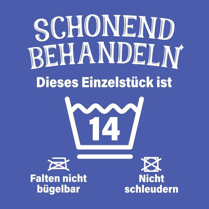 Schonend Behandeln 14. Geburtstag Einzelstück 14