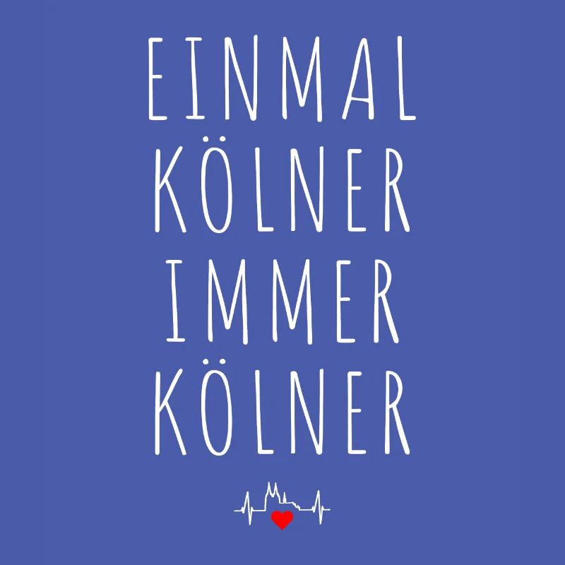 Köln Einmal Kölner Immer Kölner Karneval Kölsch