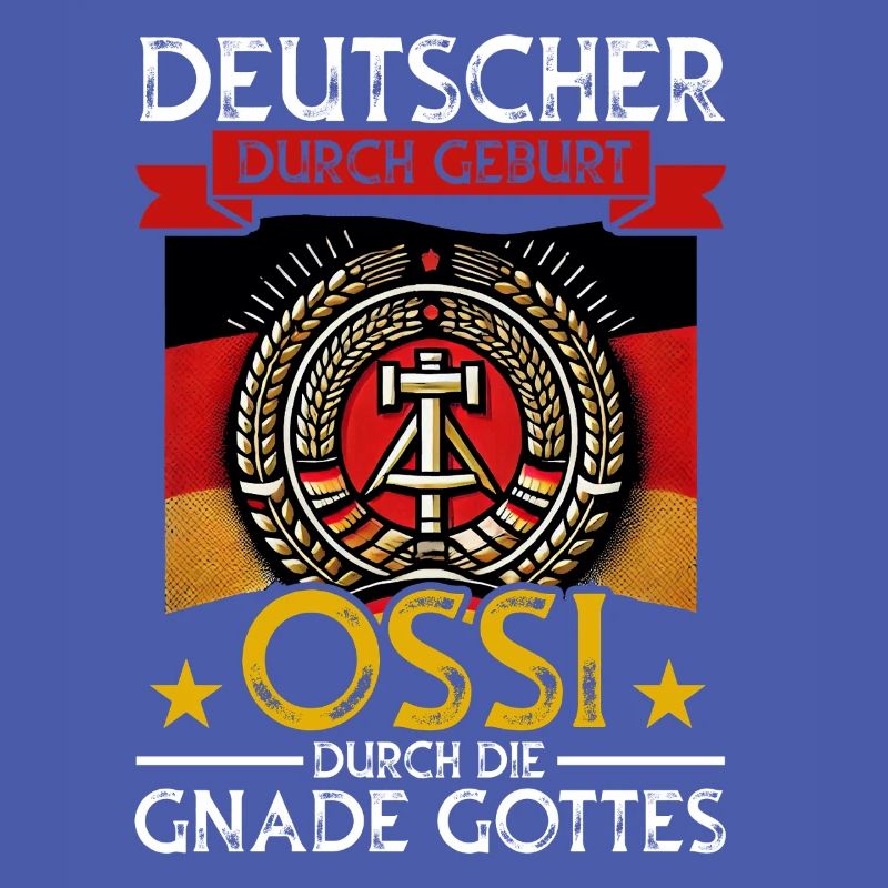 Deutscher Durch Geburt Ossi Durch Die Gottes