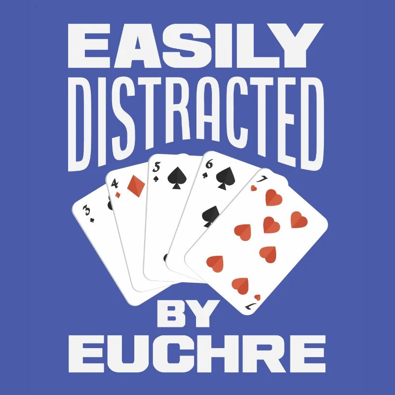 Easily distracted by Euchre