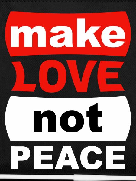 make love not peace