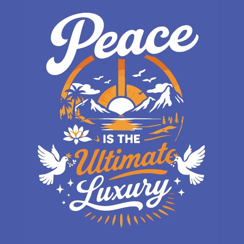 Peace Is The Ultimate Luxury – Strong Statement