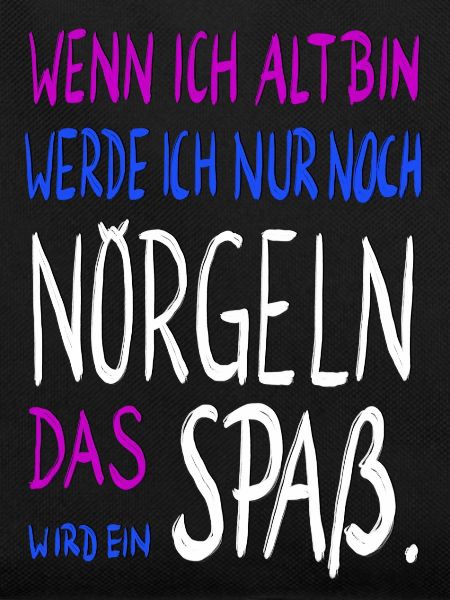 wenn ich alt bin ....
