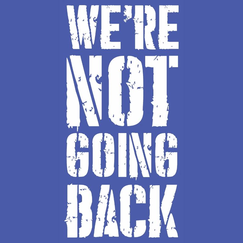 we're not going back