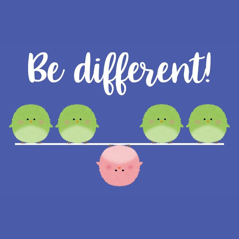 Be different! Sei einfach anders!