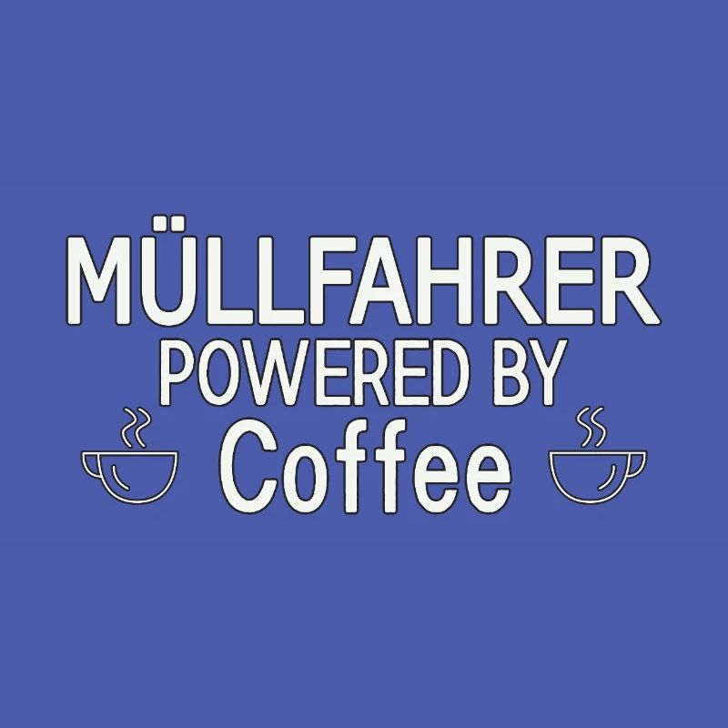 Garbage Driver Powered By Coffee