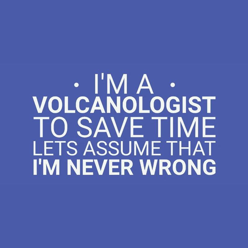 Volcanologist Never Wrong Volcanology