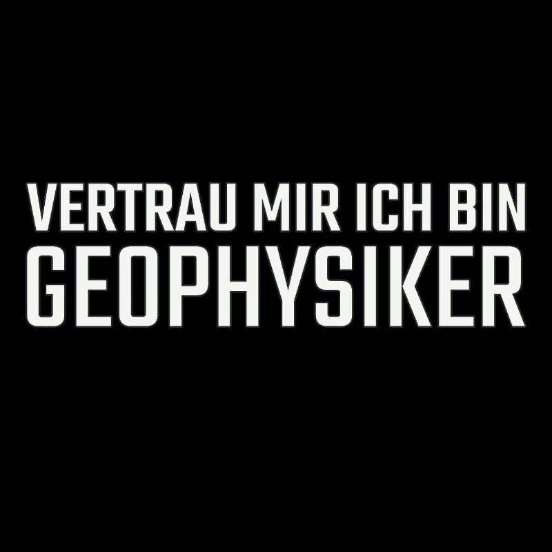 Geophysiker Vertrau mir Geophysik