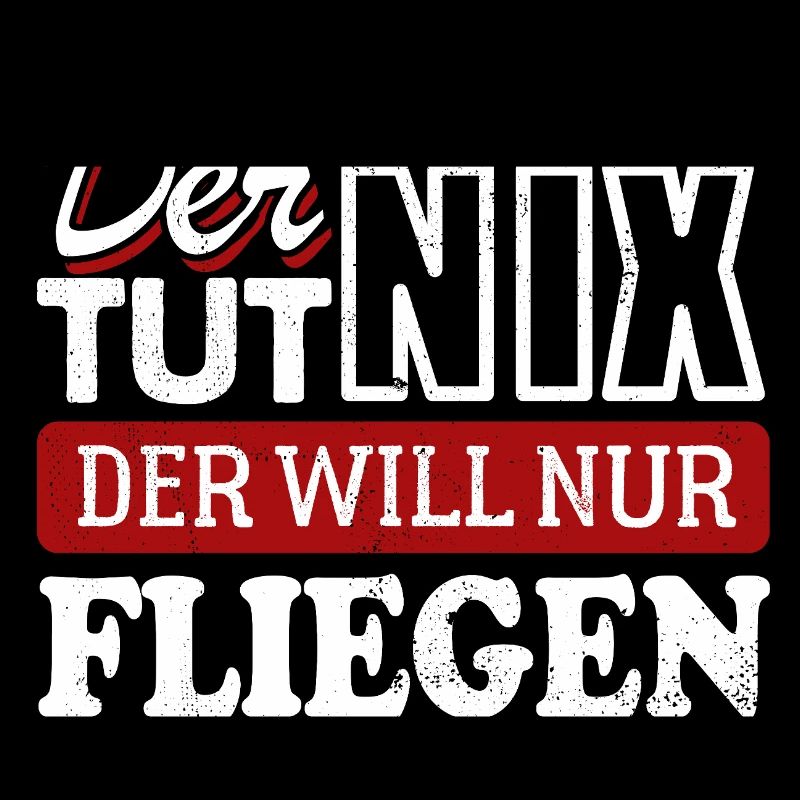 Der tut nix der will nur fliegen - Spruch