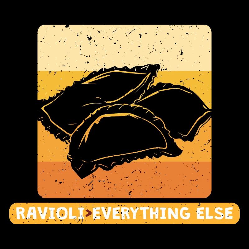 Ravioli > Over Everthing Else